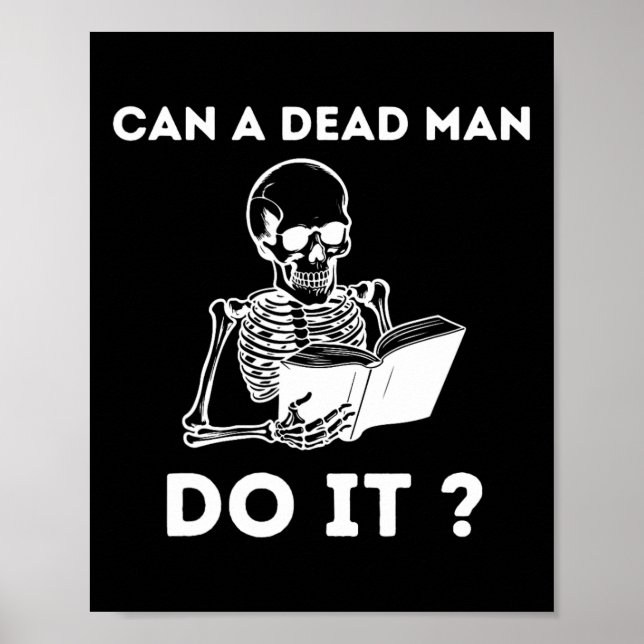A Dead Man Do It Skeleton Halloween Behaviour Anal Poster (Front)