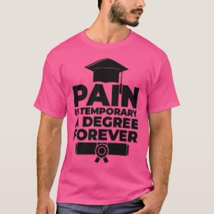 A degree forever Phd student gift1  T-Shirt