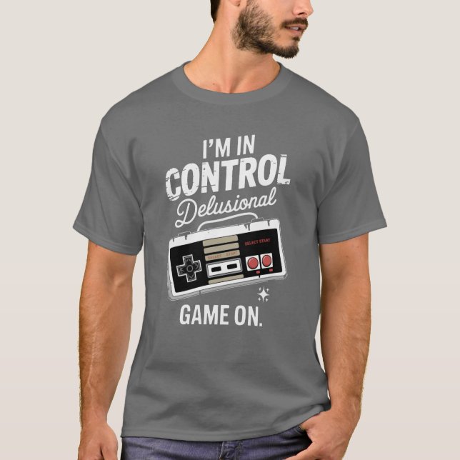 A Delusional Yet Witty Retro Gaming Controller vin T-Shirt (Front)