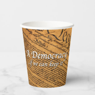 A Democracy If We Can Keep It Paper Cups