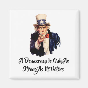 A Democracy Is Only As Strong As Its Voters Magnet