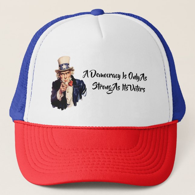 A Democracy Is Only As Strong As Its Voters Trucker Hat (Front)