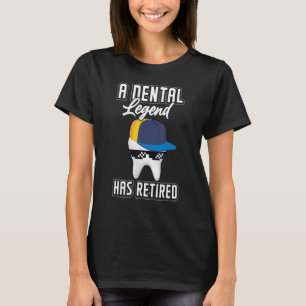 A Dental Legend Has Retired Dentist Retirement T-Shirt