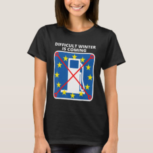 A DIFFICULT WINTER IS COMING FOR THE EU COUNTRIER T-Shirt