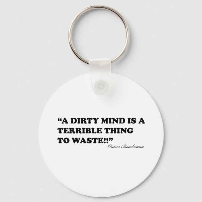 A Dirty Mind Is A Terrible Thing To Waste Key Ring (Front)