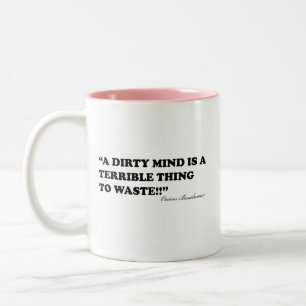 A Dirty Mind Is A Terrible Thing To Waste Two-Tone Coffee Mug