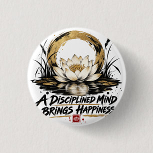 A Disciplined Mind Brings Happiness Lotus Button
