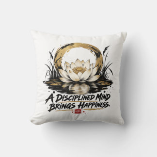 A Disciplined Mind Brings Happiness Lotus Throw Pi Cushion