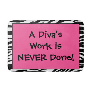 "A Diva's Work is NEVER Done!" Bath Mat