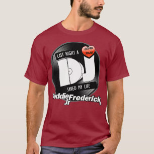 A DJ saved my life Freddie Frederick T-Shirt
