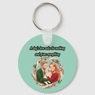 A dog's love asks for nothing and gives everything key ring