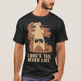A Dogs Tail Never Lies  Dog T-Shirt