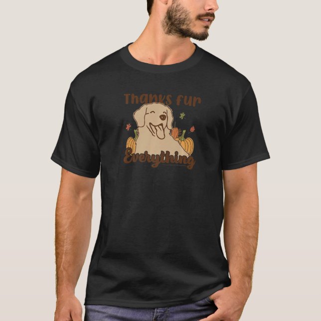 A Dogu2019s Purpose Thanksgiving Thanks Fur Everyt T-Shirt (Front)