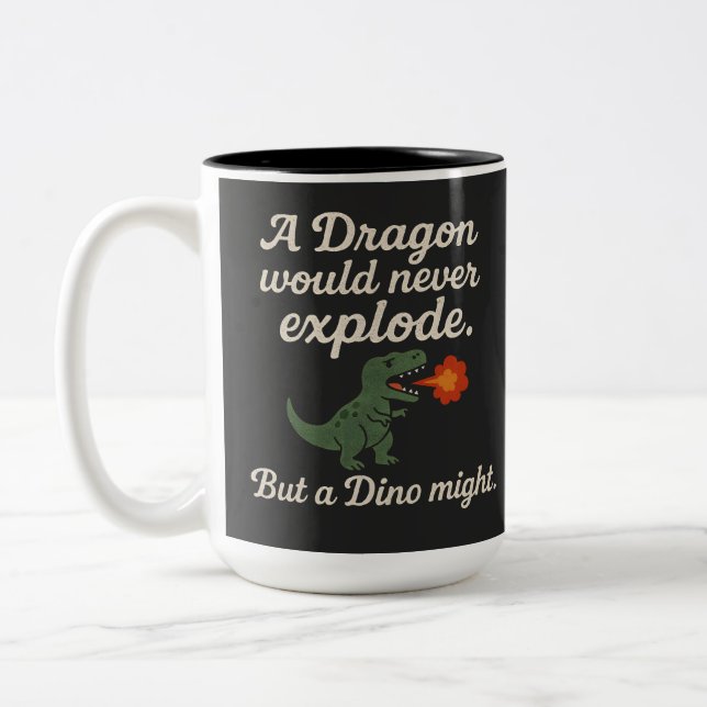 A Dragon Would Never Explode But A Dino Might Two-Tone Coffee Mug (Left)
