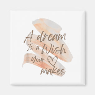 A Dream Is A Wish Your Heart Makes Cool And Motiva Magnet