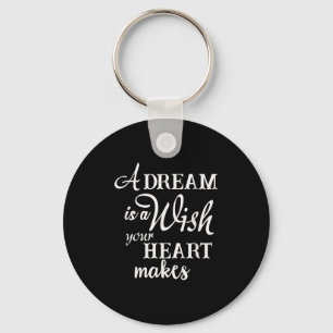 A Dream Is A Wish Your Heart Makes Motivational Qu Key Ring