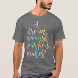 A Dream is A Wish Your Heart Makes Women Girl Prin T-Shirt