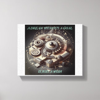 A Dream without a goal is just a wish Canvas Print