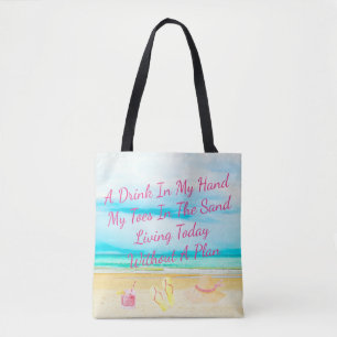 A Drink In My Hand And Toes In The Sand Beach Tote Bag