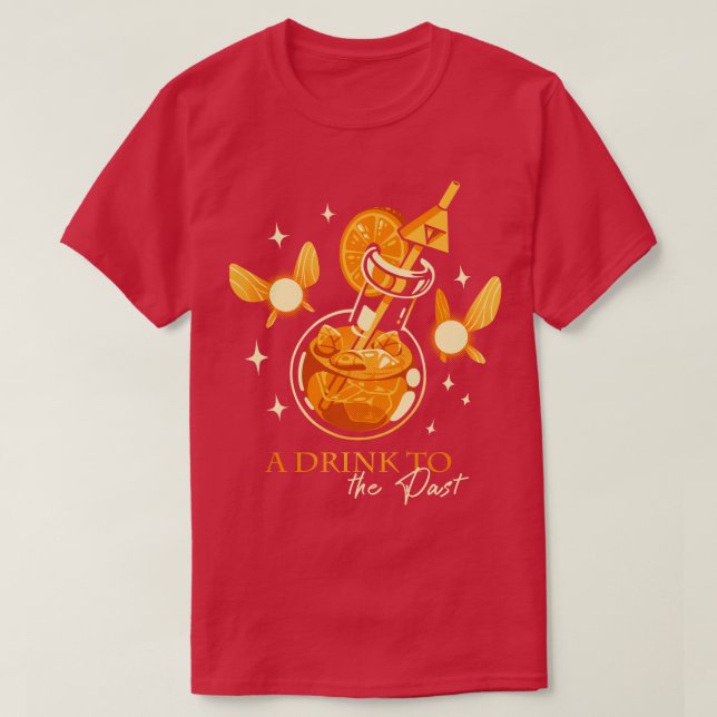 A Drink to the Past  T-Shirt (Design Front)