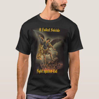 A Failed Suicide- Fight against Evil T-Shirt