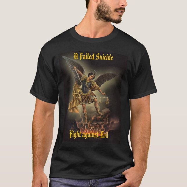 A Failed Suicide- Fight against Evil T-Shirt (Front)