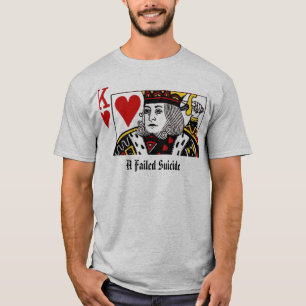 A Failed Suicide- Suicide King T-Shirt
