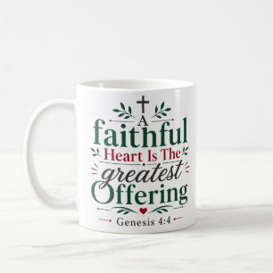A Faithful Heart Is the Greatest Offering Biblical Coffee Mug