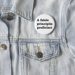 A falsis principiis proficisci 6 cm round badge