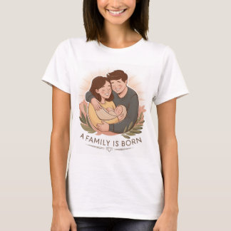 A family is born T-shirt for Parents