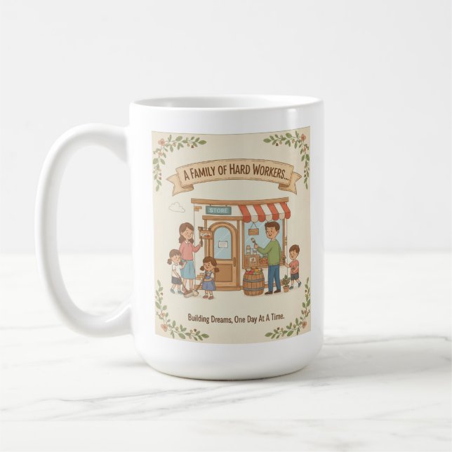 A Family Of Hard Workers Coffee Mug (Left)