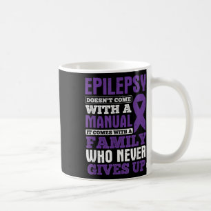 A Family Who Never Gives Up Epilepsy Awareness  Coffee Mug