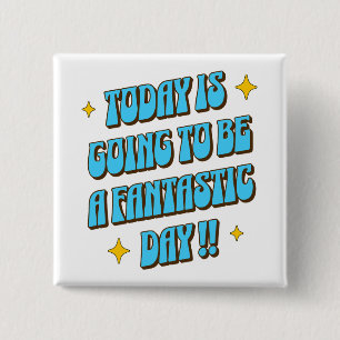 A Fantastic Day 15 Cm Square Badge