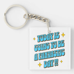 A Fantastic Day Key Ring