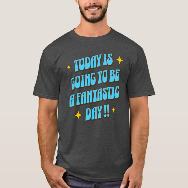 A Fantastic Day T-Shirt (Front)