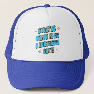 A Fantastic Day Trucker Hat