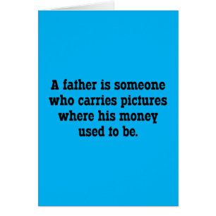 A Father Is Someone Who Carries Pictures