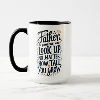 A Father Is Someone You Look Up To Mug