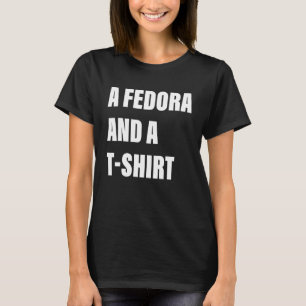 A Fedora And A shrt Apparel T-Shirt