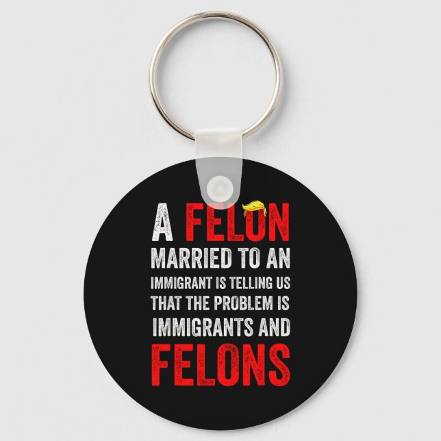 A Felon Married To An Immigrant Is Telling Us That Key Ring (Front)