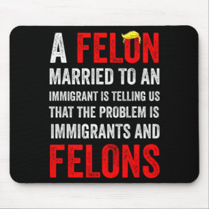 A Felon Married To An Immigrant Is Telling Us That Mouse Mat
