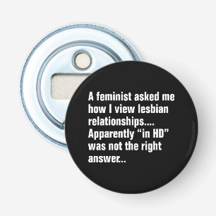 A Feminist Asked Me How I View Lesbian … Bottle Opener
