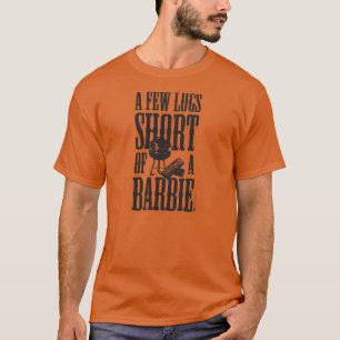 A FEW LOGS SHORT OF A T-SHIRT
