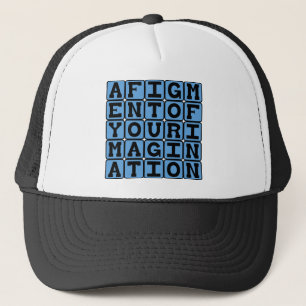 A Figment Of Your Imagination, Imaginary Notion Trucker Hat