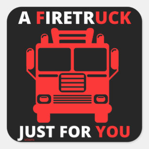 A FIRETRUCK JUST FOR YOU funny pun Square Sticker