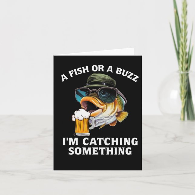 A Fish Or A Buzz I'm Catching Something  Card (Front)
