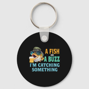 A Fish Or A Buzz I'm Catching Something Fishing Key Ring