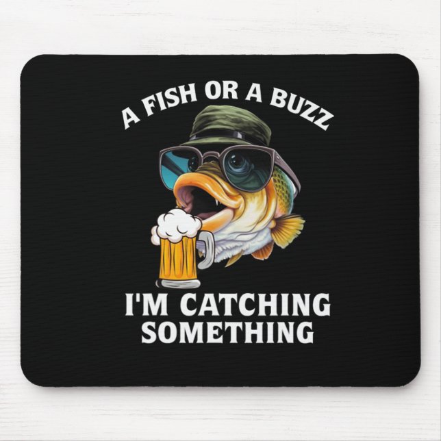 A Fish Or A Buzz I'm Catching Something  Mouse Mat (Front)