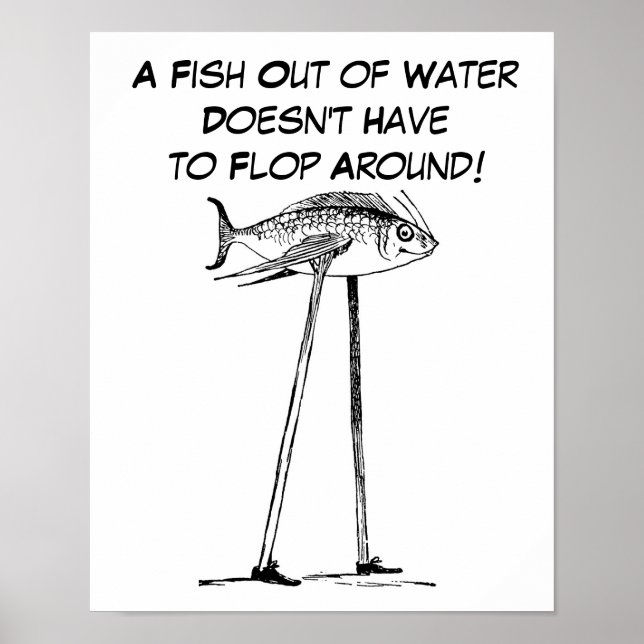 A Fish Out of Water Walks on Stilts Humorous Poster (Front)