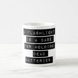 A Flashlight Is A Case Coffee Mug